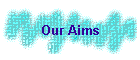 Our Aims